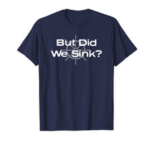 Ladda upp bild till gallerivisning, Funny shirts V-neck Tank top Hoodie sweatshirt usa uk au ca gifts for Funny boat shirt, But Did We Sink for boat owners 1985187
