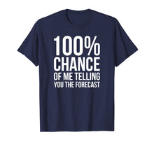 Ladda upp bild till gallerivisning, Funny shirts V-neck Tank top Hoodie sweatshirt usa uk au ca gifts for 100% Chance Funny Weatherman Shirt For Weather Man 1541044
