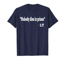 Ladda upp bild till gallerivisning, Funny shirts V-neck Tank top Hoodie sweatshirt usa uk au ca gifts for Nobody Dies In Prison Shirt, LT Quote Shirt 2879043
