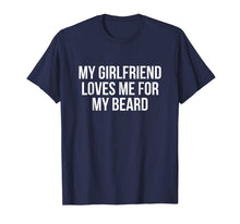 Ladda upp bild till gallerivisning, My Girlfriend Loves Me For My Beard T-Shirt 435893
