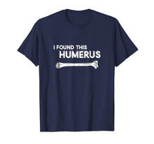 Ladda upp bild till gallerivisning, Funny shirts V-neck Tank top Hoodie sweatshirt usa uk au ca gifts for I Found This Humerus | Funny Physical Therapy T-Shirt 15315
