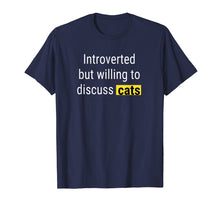 Ladda upp bild till gallerivisning, Funny shirts V-neck Tank top Hoodie sweatshirt usa uk au ca gifts for Introverted But Willing To Discuss Cats T-Shirt 3781328
