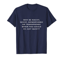 Ladda upp bild till gallerivisning, Why Be Racist Sexist Homophobic Transphobic Equality T-shirt 776423
