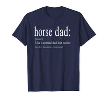 Ladda upp bild till gallerivisning, Funny shirts V-neck Tank top Hoodie sweatshirt usa uk au ca gifts for Funny and Cool Horse Dad Definition T Shirt 1091858
