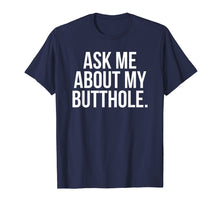 Ladda upp bild till gallerivisning, Funny shirts V-neck Tank top Hoodie sweatshirt usa uk au ca gifts for Ask Me About My Butthole T-Shirt funny saying sarcastic cute 3135568
