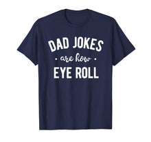 Ladda upp bild till gallerivisning, Dad Jokes are How Eye Roll Shirt Funny Fathers Day Gift 76538
