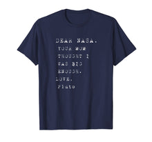 Ladda upp bild till gallerivisning, Funny shirts V-neck Tank top Hoodie sweatshirt usa uk au ca gifts for Dear Nasa Your Mom Thought I Was Big Enough Pluto T Shirt 2660105
