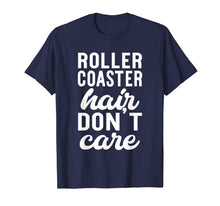Ladda upp bild till gallerivisning, Roller Coaster Hair Don't Care - Funny Amusement Park Shirt 816168
