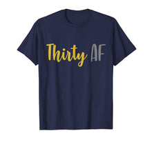 Ladda upp bild till gallerivisning, Thirty AF Shirt - 30th Birthday Funny T Shirt Turning 30 Tee 773313

