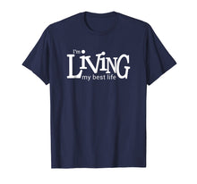 Ladda upp bild till gallerivisning, Funny shirts V-neck Tank top Hoodie sweatshirt usa uk au ca gifts for I'm Living My Best Life T-shirt 3022606
