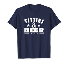 Ladda upp bild till gallerivisning, Funny shirts V-neck Tank top Hoodie sweatshirt usa uk au ca gifts for TITTIES &amp; BEER THAT'S WHY I'M HERE , BEER DRINKING SHIRT 1206036
