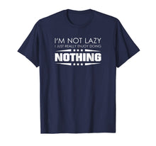 Ladda upp bild till gallerivisning, I'm Not Lazy I Just Really Enjoy Doing Nothing T-Shirt 825384

