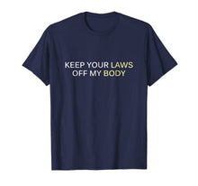 Ladda upp bild till gallerivisning, Keep Your Laws Off My Body Feminist Pro-Choice Shirt 833257
