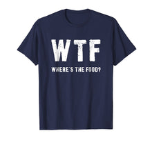 Ladda upp bild till gallerivisning, Funny shirts V-neck Tank top Hoodie sweatshirt usa uk au ca gifts for Funny WTF - Where's The Food Shirt 2094100
