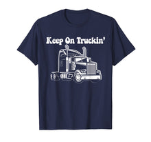 Ladda upp bild till gallerivisning, Funny shirts V-neck Tank top Hoodie sweatshirt usa uk au ca gifts for Keep On Truckin - Truck Driver T-shirt 1873270
