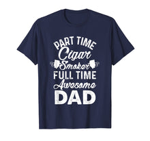 Ladda upp bild till gallerivisning, Funny shirts V-neck Tank top Hoodie sweatshirt usa uk au ca gifts for Mens Part Time Cigar Smoker Full Time Awesome Dad Tee Shirt 2040255
