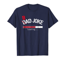 Ladda upp bild till gallerivisning, Funny shirts V-neck Tank top Hoodie sweatshirt usa uk au ca gifts for Mens Bad Joke / Dad Joke Loading T-Shirt Funny For Dad and Men 390362
