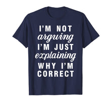 Ladda upp bild till gallerivisning, Funny shirts V-neck Tank top Hoodie sweatshirt usa uk au ca gifts for Im Not Arguing Im Just Explaining Why Im Correct Shirts 2796776
