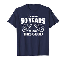 Ladda upp bild till gallerivisning, Funny shirts V-neck Tank top Hoodie sweatshirt usa uk au ca gifts for 50th Birthday Gift - It Took Me 50 Years To Look This Good 181752
