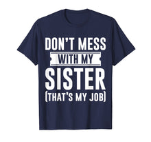 Ladda upp bild till gallerivisning, Funny shirts V-neck Tank top Hoodie sweatshirt usa uk au ca gifts for Do Not Mess With My Sister Thats My Job Men Women Twins Kids 4199466
