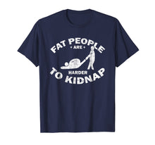 Ladda upp bild till gallerivisning, Funny shirts V-neck Tank top Hoodie sweatshirt usa uk au ca gifts for Fat People Are Harder To Kidnap T-Shirt - Body &amp; Weight Loss 919982
