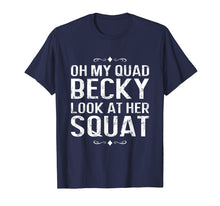 Ladda upp bild till gallerivisning, Funny shirts V-neck Tank top Hoodie sweatshirt usa uk au ca gifts for Oh My Quad Becky - Look At Her Squat T-Shirt 2122417
