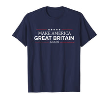 Ladda upp bild till gallerivisning, Funny shirts V-neck Tank top Hoodie sweatshirt usa uk au ca gifts for Make America Great Britain Again Shirt Funny British T Shirt 3070350
