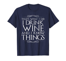 Ladda upp bild till gallerivisning, Funny shirts V-neck Tank top Hoodie sweatshirt usa uk au ca gifts for I Drink Wine and I Know Things T-Shirt 3213724

