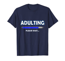 Ladda upp bild till gallerivisning, Funny shirts V-neck Tank top Hoodie sweatshirt usa uk au ca gifts for Adulting Please Wait T-Shirt - 18th Birthday Gifts Funny 2384211
