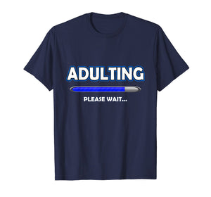 Funny shirts V-neck Tank top Hoodie sweatshirt usa uk au ca gifts for Adulting Please Wait T-Shirt - 18th Birthday Gifts Funny 2384211