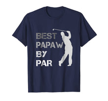 Ladda upp bild till gallerivisning, Father's Day Best Papaw by Par Funny Golf Gift Shirt 800122
