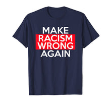 Ladda upp bild till gallerivisning, Funny shirts V-neck Tank top Hoodie sweatshirt usa uk au ca gifts for Make Racism Wrong Again T-Shirts say no to Racism! 2877497
