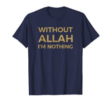 Ladda upp bild till gallerivisning, Funny shirts V-neck Tank top Hoodie sweatshirt usa uk au ca gifts for Without Allah I'm Nothing Islam Islamic T-shirt For Muslim 3342379

