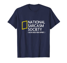 Ladda upp bild till gallerivisning, National Sarcasm Society Like We Need Your Support T-Shirt
