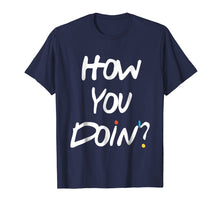 Ladda upp bild till gallerivisning, Funny shirts V-neck Tank top Hoodie sweatshirt usa uk au ca gifts for How you doin'? Tshirt 1839096
