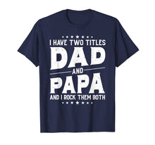 Ladda upp bild till gallerivisning, I Have Two Titles Dad And Papa And I Rock Them Both Vintage T-Shirt 176411
