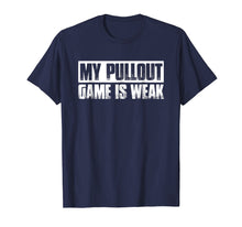 Ladda upp bild till gallerivisning, Funny shirts V-neck Tank top Hoodie sweatshirt usa uk au ca gifts for My Pullout Game Is Weak T-Shirt 2097032
