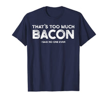 Ladda upp bild till gallerivisning, That's Too Much Bacon T-Shirt Funny Bacon Lover Shirt Gift 827079
