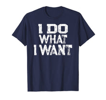 Ladda upp bild till gallerivisning, Funny shirts V-neck Tank top Hoodie sweatshirt usa uk au ca gifts for I Do What I Want T-shirt 1923662
