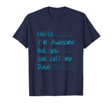 Ladda upp bild till gallerivisning, Funny shirts V-neck Tank top Hoodie sweatshirt usa uk au ca gifts for Hello I'm Awesome But You Can Call Me Dave T-Shirt 2009970
