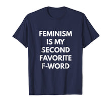 Ladda upp bild till gallerivisning, Funny shirts V-neck Tank top Hoodie sweatshirt usa uk au ca gifts for Feminism is my Second Favorite F-Word t-shirt - Feminist 971657
