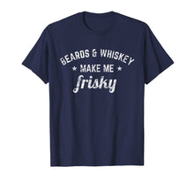 Ladda upp bild till gallerivisning, Funny shirts V-neck Tank top Hoodie sweatshirt usa uk au ca gifts for Beards and Whiskey Make Me Frisky Funny Quote T-shirt 2045280
