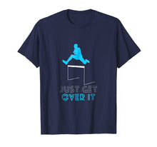 Ladda upp bild till gallerivisning, Funny shirts V-neck Tank top Hoodie sweatshirt usa uk au ca gifts for Funny Track T-Shirt Jumping Hurdles Just Get Over It School 1269181
