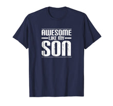 Ladda upp bild till gallerivisning, Funny shirts V-neck Tank top Hoodie sweatshirt usa uk au ca gifts for Awesome Like My Son Funny Mom Dad T Shirt 890807
