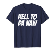 Ladda upp bild till gallerivisning, Funny shirts V-neck Tank top Hoodie sweatshirt usa uk au ca gifts for Hell To Da Naw Tshirt, Funny Hell No Shirt, No T Shirt 3044145
