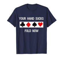 Ladda upp bild till gallerivisning, Funny shirts V-neck Tank top Hoodie sweatshirt usa uk au ca gifts for Poker T-Shirt - Your Hand Sucks, Fold Now 1596671
