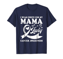 Ladda upp bild till gallerivisning, I Wear White For My Mama Lung Cancer Awareness T-Shirt 1134069
