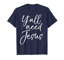 Ladda upp bild till gallerivisning, Funny shirts V-neck Tank top Hoodie sweatshirt usa uk au ca gifts for Cute Southern Christian Saying Funny Quote Y'all Need Jesus T-Shirt 2048151
