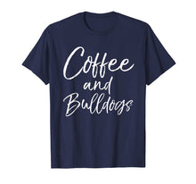 Ladda upp bild till gallerivisning, Funny shirts V-neck Tank top Hoodie sweatshirt usa uk au ca gifts for Coffee and Bulldogs Shirt Fun Cute Dog French Bulldog Tee 1894097
