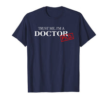 Ladda upp bild till gallerivisning, Trust Me I'm A Doctor Phd Shirts For Women And Men

